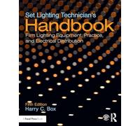 Set Lighting Technician's Handbook: Film Lighting Equipment, Practice, and Electrical Distribution