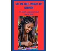 SET ME FREE: WHAT’S UP KARMEN: IT’S ABOUT A CIRCLE OF LOVE