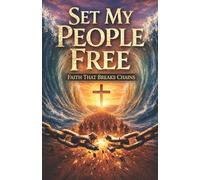 Set My People Free: Faith That Breaks Chains: 1