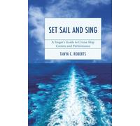 Set Sail and Sing: A Singer’s Guide to Cruise Ship Careers and Performance (National Association of Teachers of Singing Books)