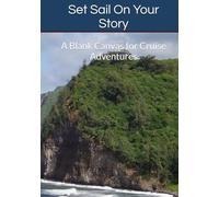 Set Sail On Your Story: A Blank Canvas for Cruise Adventures