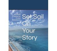 Set Sail On Your Story: A Blank Canvas for Cruise Adventures