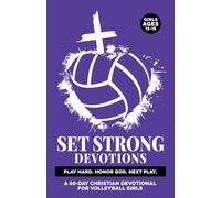 Set Strong Devotions | Play Hard. Honor God. Next Play.: A 60-Day Christian Devotional for Girls Ages 13-15 | Sport Specific Mental Strength, & ... & the Bible (Christian Family Devotionals)