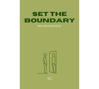 SET THE BOUNDARY. RECLAIM YOUR PEACE.: Interactive Mental Health Journal: 50 Practical Exercises to Heal from Online Hate, Build Social Media Resilience, and Protect Your Personal Wellbeing.