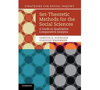 Set-Theoretic Methods for the Social Sciences: A Guide to Qualitative Comparative Analysis (Strategies for Social Inquiry)