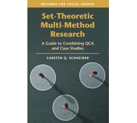 Set-Theoretic Multi-Method Research: A Guide to Combining QCA and Case Studies (Methods for Social Inquiry)