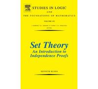Set Theory: An Introduction to Independence Proofs: Volume 102 (Studies in Logic and the Foundations of Mathematics, Volume 102)