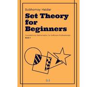 Set Theory for Beginners: The Essential Mathematical Framework Every Developer Should Know: 1 (Foundational Mathematics for Software Professionals)