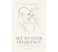 Set to Your Frequency: Love the Way It Was Meant to Feel