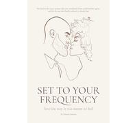 Set to your Frequency: Love The Way It Was Meant To Feel