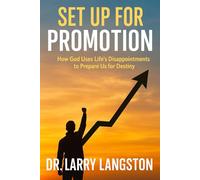 Set Up For Promotion: How God Uses Life's Disappointments to Prepare Us for Destiny