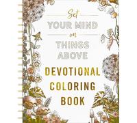 Set Your Mind on Things Above: Devotional Adult Coloring Book (75 Daily Devotions and Coloring Pages to Steady Your Soul) - The Perfect Gift for Christian Women (Faith Inspired Creativity)