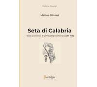 Seta di Calabria: Storia economica di un’industria mediterranea (XII-XVII) (Risvegli)