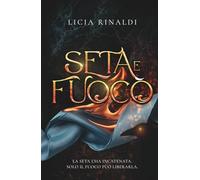Seta e fuoco: Un avvincente romance storico ambientato nella Napoli del Settecento tra passioni proibite e intrighi.