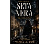 Seta Nera (Italian Noire): Un thriller noir tra moda, riciclaggio internazionale e investigazioni nella Milano più oscura (Italian Edition) Italian Crime Fiction (Italian Novels Fiction Collection)