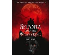 Setanta and The Blood King: An Irish Myth Reimagined in Dark Fantasy: 3 (The Raven Chronicles)