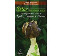 Setas comestibles y tóxicas del Parque Natural Sierras de Tejeda, Almijara y Alhama