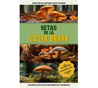 Setas de la Costa Brava: Libro De Registro De Caza De Setas Simple Y Práctico Para Principiantes Para Recolectores Locales Y Entusiastas De La Naturaleza | Documente Sus Hallazgos De Hermosos Hongos