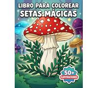 Setas Mágicas Libro de Colorear: Colección Artística Con Diseños Fantásticos Ideales Para Desconectar, Disfrutar Momentos Tranquilos Y Sorprender Con Un Detalle Especial