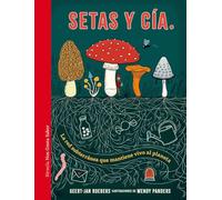 Setas y Cía.: La red subterránea que mantiene vivo al planeta: 75 (Las Tres Edades / Nos Gusta Saber)