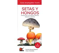 Setas y hongos. Introducción A Las especies ibéricas, Baleares y Canarias (MI PRIMERA GUIA DE...)