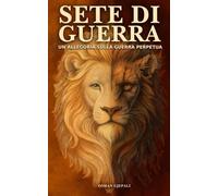 SETE DI GUERRA: UN'ALLEGORIA SULLA GUERRA PERPETUA