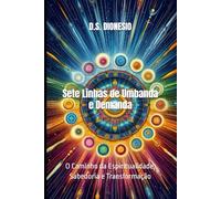 Sete Linhas de Umbanda e Demanda: O Caminho da Espiritualidade, Sabedoria e Transformação