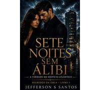 Sete Noites Sem Álibi: A Verdade do Edifício Atlântico (Segredos da Orla)
