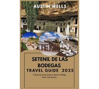 Setenil de las bodegas travel guide 2025: A Step-by-Step Guide to Spain’s Village Built Into Stone.
