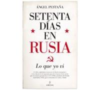 Setenta Dias En Rusia: Lo Que Yo Vi