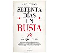 Setenta Dias En Rusia: Lo Que Yo Vi