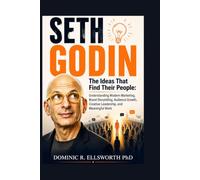 Seth Godin: The Ideas That Find Their People: Understanding Modern Marketing, Brand Storytelling, Audience Growth, Creative Leadership, and Meaningful Work