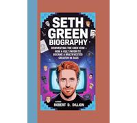 SETH GREEN BIOGRAPHY: Reinventing The Geek Icon - How A Cult Favorite Became A Multifaceted Creator In 2025