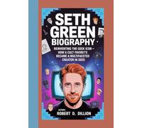 SETH GREEN BIOGRAPHY: Reinventing The Geek Icon - How A Cult Favorite Became A Multifaceted Creator In 2025