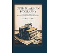 SETH KLARMAN BIOGRAPHY THE ORACLE OF BOSTON AND HIS TIMELESS INVESTING PRINCIPLES