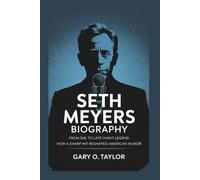 SETH MEYERS BIOGRAPHY: From SNL to Late Night Legend - How a Sharp Wit Reshaped American Humor