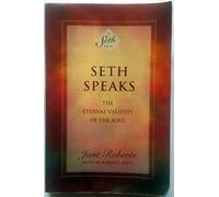 Seth Speaks: The Eternal Validity of the Soul (A Seth Book)