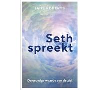 Seth spreekt: de eeuwige waarde van de ziel : aantekeningen van Robert F. Butts (AnkhHermes Klassiekers)