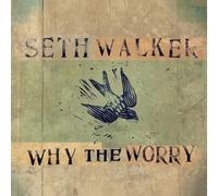 Seth Walker – Why the Worry – Vinilo 12" (Importación USA)