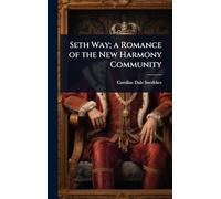 Seth Way; a Romance of the New Harmony Community