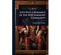 Seth Way; a Romance of the New Harmony Community