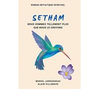 SETHAM roman initiatique spirituel: Nous sommes tellement plus que nous le croyons: 1