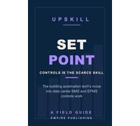 Setpoint: The Building Automation Technician's Crossover into Data Center BMS and EPMS Controls (A Field Guide)