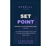 Setpoint: The Building Automation Technician's Crossover into Data Center BMS and EPMS Controls (A Field Guide)