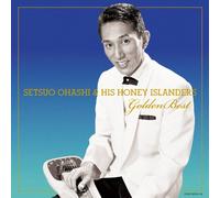 SETSUO OHASHI AND HONEY ISLANDERS - GOLDEN BEST OHASHI SETSUO AND HONEY ISLANDERS(2CD)
