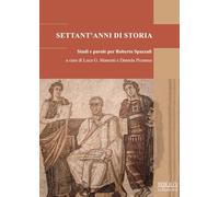 Settant’anni di storia. Studi e parole per Roberto Spazzali (Adriatica moderna)