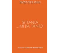 SETTANTA .... MI DA TANTO: TUTTI GLI UOMINI DEL MIO PRESENTE