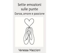 Sette emozioni sulle punte: Danza, amore e passione