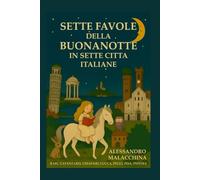 Sette Favole della Buonanotte in Sette Città Italiane: Bari, Catanzaro, Chiavari, Lucca, Pegli, Pisa, Pistoia