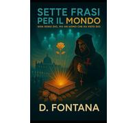 Sette frasi per il Mondo: Io non sono Dio, ma un uomo che ha visto Dio